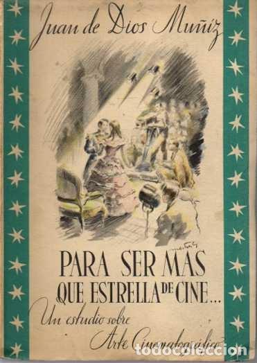 Livros em segunda m&atilde;o: PARA SER MAS QUE ESTRELLA DE CINE� ESTUDIO SOBRE ARTE CINEMATOGR&Aacute;FICO. - DIOS MU&Ntilde;IZ, Juan de