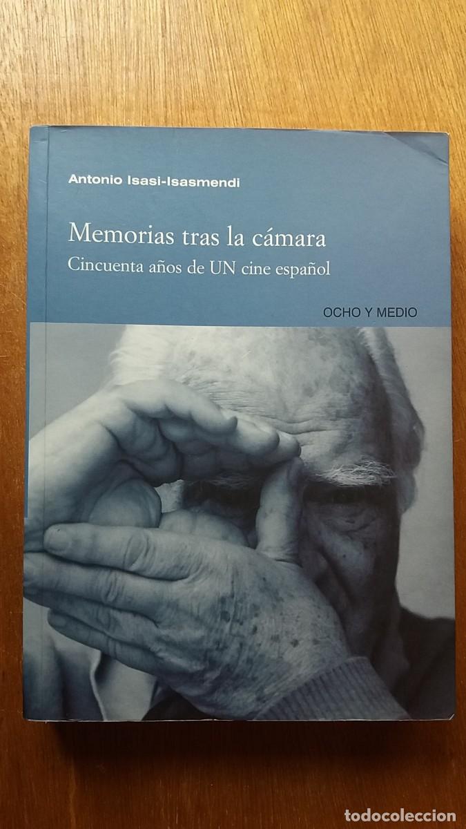 Libri di seconda mano: MEMORIAS TRAS LA CAMARA, CINCUENTA A&Ntilde;OS DE UN CINE ESPA&Ntilde;OL, ANTONIO ISASI ISASMENDI, OCHO Y MEDIO