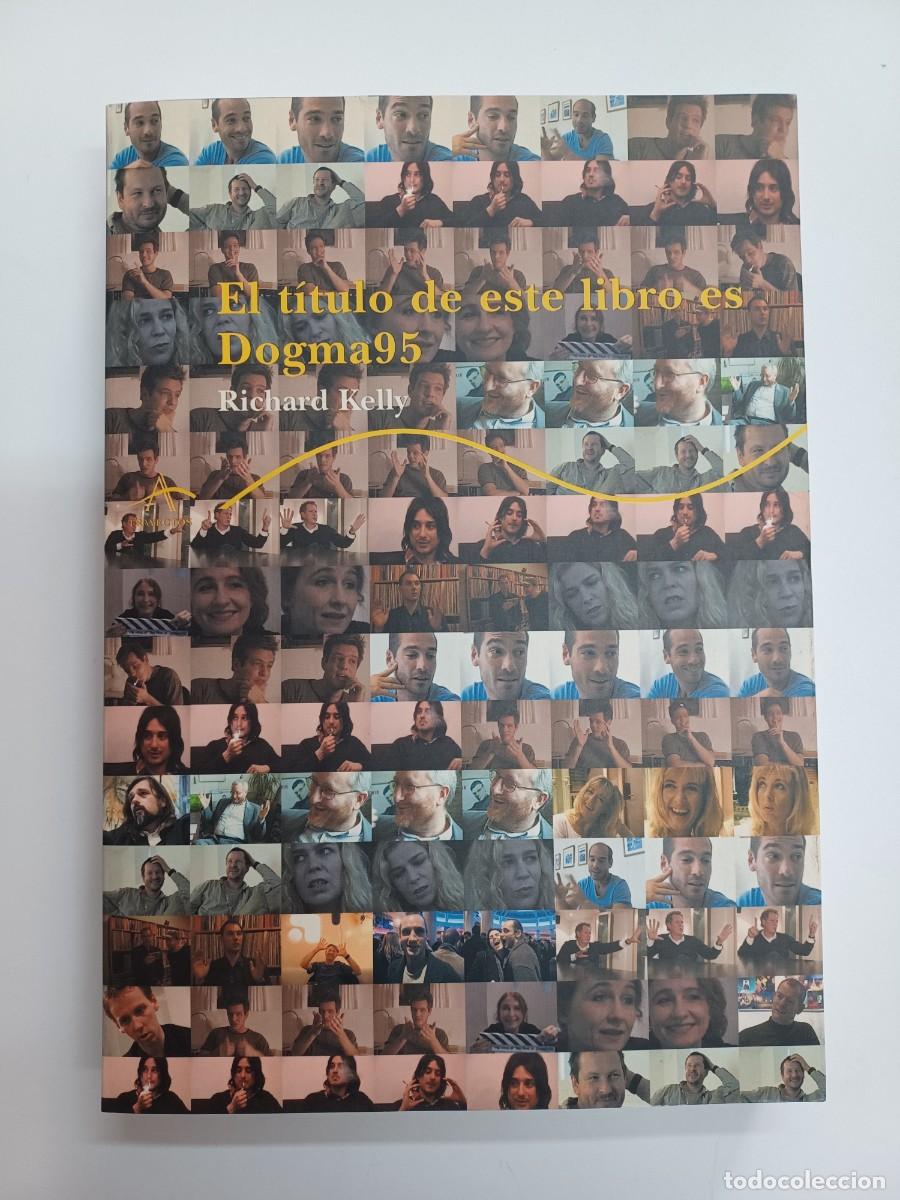 Libros de segunda mano: KELLY, RICHARD. EL T&Iacute;TULO DE ESTE LIBRO ES DOGMA 95 - Foto 1
