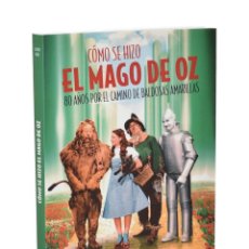 Libros de segunda mano: CÓMO SE HIZO EL MAGO DE OZ. 80 AÑOS POR EL CAMINO DE BALDOSAS AMARILLAS - HERRÁIZ, ALEJANDRO