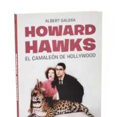 Libros de segunda mano: HOWARD HAWKS: EL CAMALEÓN DE HOLLYWOOD - GALERA, ALBERT