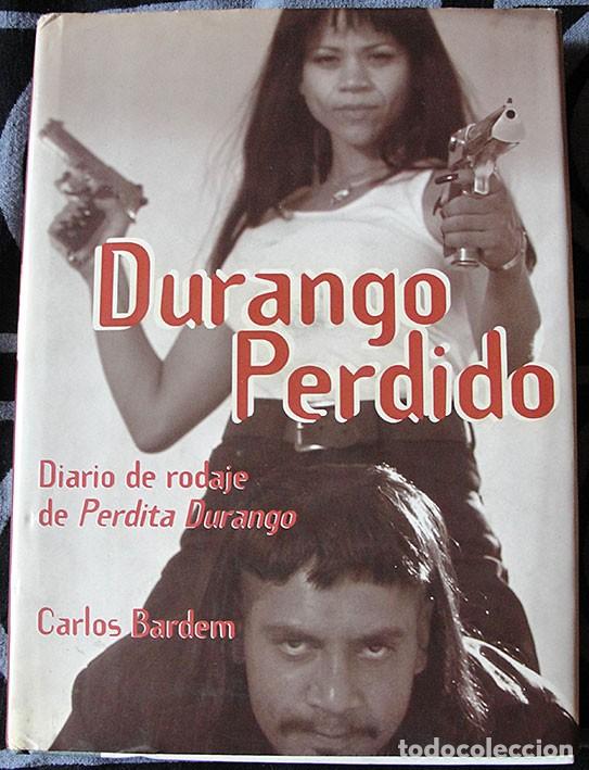 Libros de segunda mano: DURANGO PERDIDO - DIARIO DE RODAJE DE PERDITA DURANGO - CARLOS BARDEM - - Foto 1