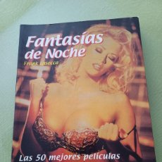 Libros de segunda mano: FANTASÍAS DE NOCHE. LAS 50 MEJORES PELÍCULAS DEL CINE PORNO - FRANK LASECCA. Lote 402435159