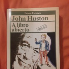 Libros de segunda mano: A LIBRO ABIERTO, DE JOHN HUSTON (MEMORIAS, AUTOBIOGRAFÍA, BIOGRAFÍA) ESPASA CALPE 1987