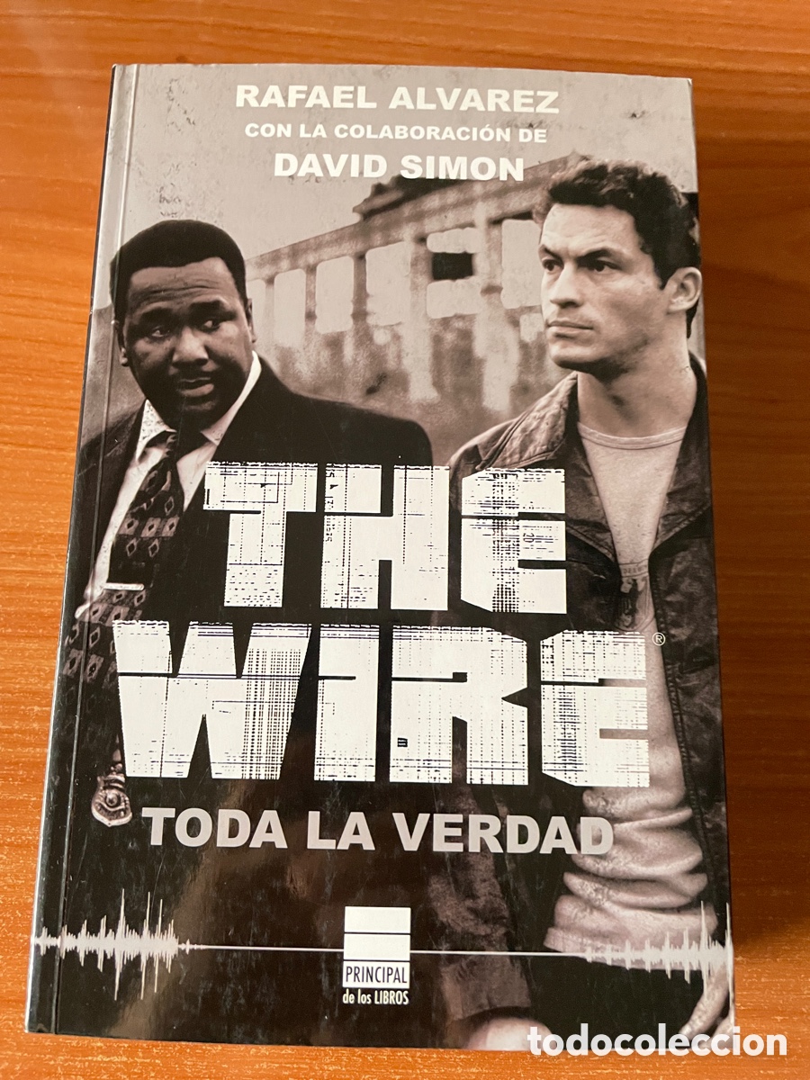 Libros de segunda mano: The Wire Toda la verdad / Rafael &Aacute;lvarez David Simon. Tapa blanda primera edici&oacute;n
