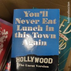 Libros de segunda mano: YOU'LL NEVER EAT LUNCH IN THIS TOWN AGAIN: HOLLYWOOD THE UNCUT VERSION PHILLIPS, JULIA