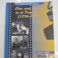 Libros de segunda mano: CIEN AÑOS DE CINE VASCO 1896-1995 SANTIAGO DE PABLO ENSAYO CINEMATOGRAFIA VASCA