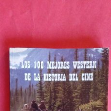 Libros de segunda mano: LOS 100 MEJORES WESTERN DE LA HISTORIA DEL CINE.-JOSE LUIS MENA.-TERCERA EDICION.-AÑO 2006.