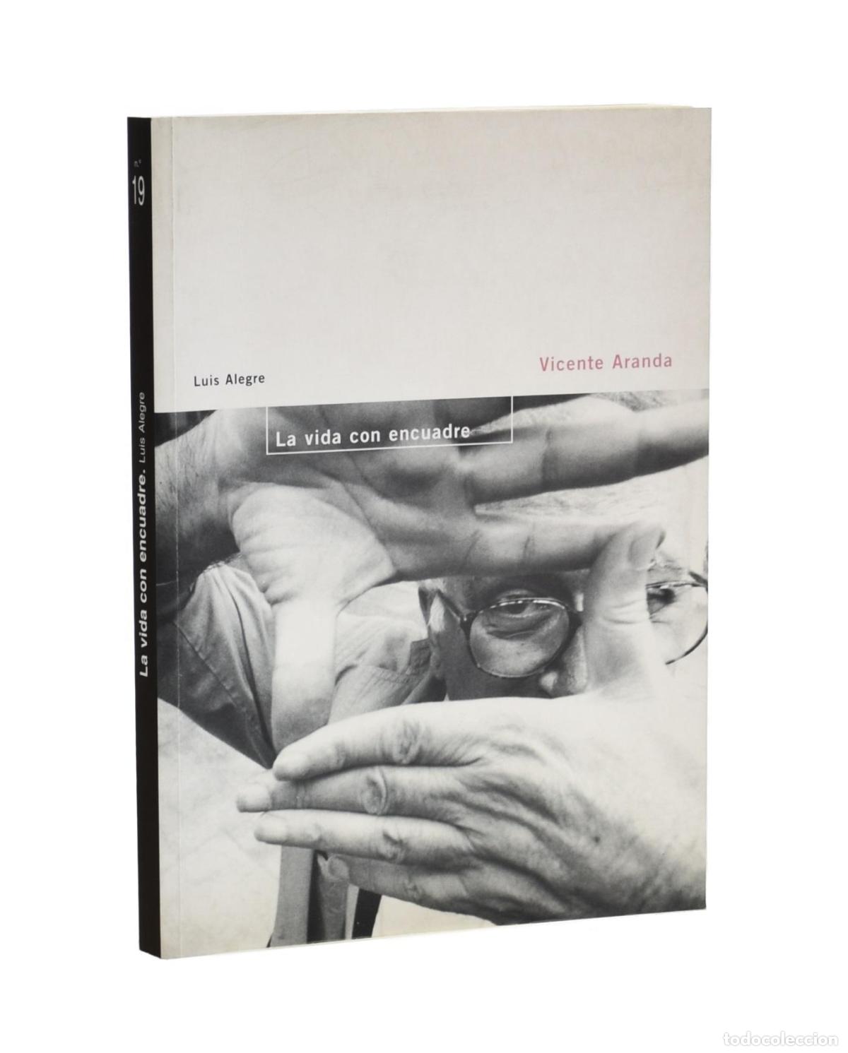Libros de segunda mano: LA VIDA CON ENCUADRE - ARANDA, Vicente / ALEGRE, Luis - Foto 1