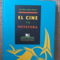 Libros de segunda mano: EL CINE Y LA METAFORA. JOSE MARIA AGUILAR MORENO. 2007