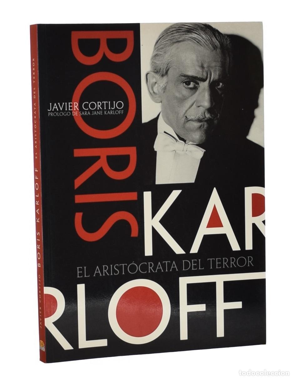 Libros de segunda mano: BORIS KARLOFF. EL ARIST&Oacute;CRATA DEL TERROR - CORTIJO, Javier - Foto 1