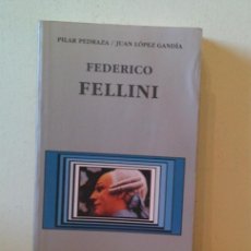 Libros de segunda mano: FEDERICO FELLINI. PILAR PEDRAZA / JUAN LOPEZ GANDIA.. CATEDRA / CINEASTAS