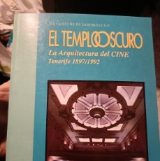 Libros de segunda mano: LIBRO EL TEMPLO OSCURO: LA ARQUITECTURA DEL CINE, TENERIFE 1897-1992