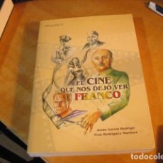 Libros de segunda mano: EL CINE QUE NOS DEJÓ VER FRANCO. GARCÍA RODRIGO, JESÚS Y RODRÍGUEZ MARTÍNEZ, FRAN. 2005. NUEVO !!!