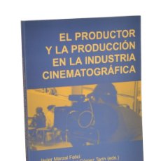Libros de segunda mano: EL PRODUCTOR Y LA PRODUCCIÓN EN LA INDUSTRIA CINEMATOGRÁFICA - MARZAL FELICI, JAVIER / GÓMEZ TARÍN,