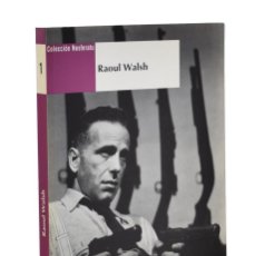 Libros de segunda mano: RAOUL WALSH (COLECCIÓN NOSFERATU) - LATORRE, JOSÉ MARÍA (COORD.)