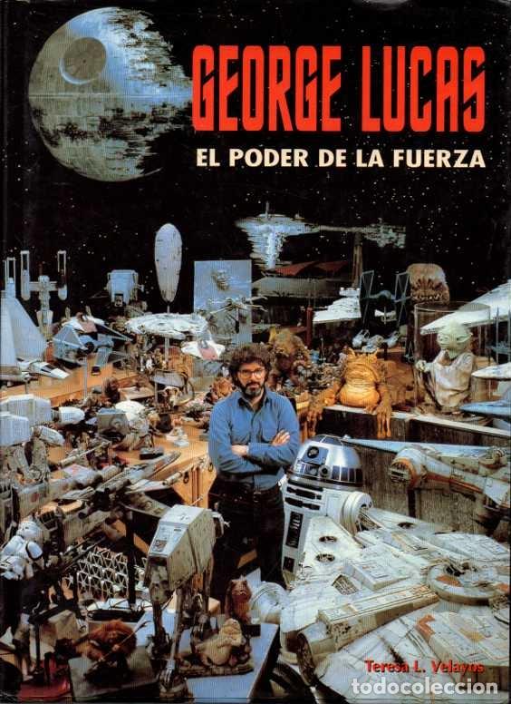 Libros de segunda mano: GEORGE LUCAS. EL PODER DE LA FUERZA. - VELAYOS, Teresa L. - Foto 1