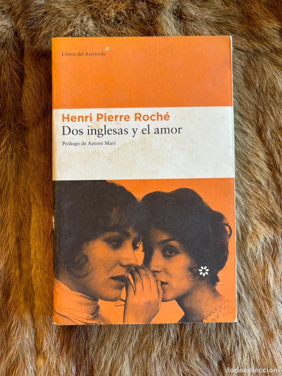 Libros de segunda mano: HERNRI PIERRE ROCH&Eacute;. DOS INGLESAS Y EL AMOR. LIBROS DEL ASTEROIDE, 2005 - Foto 1