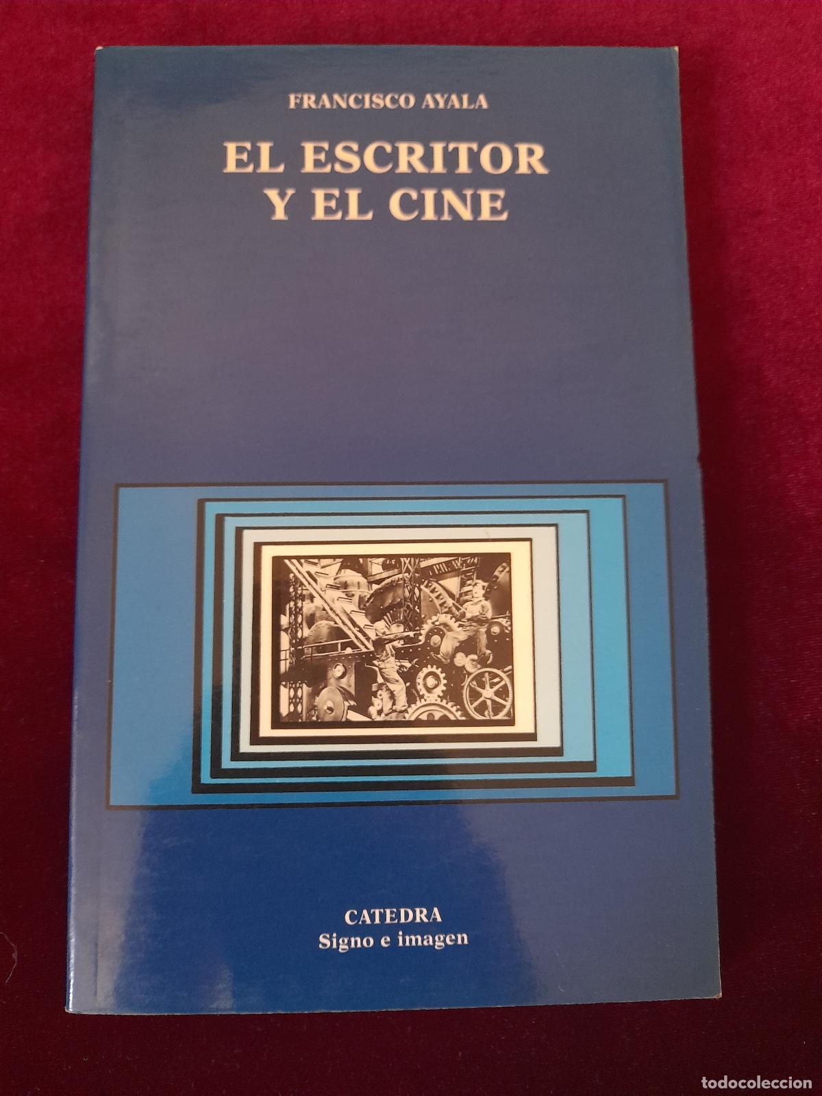 Libros de segunda mano: EL ESCRITOR Y EL CINE. Francisco Ayala. C&aacute;tedra 1996 - Foto 1