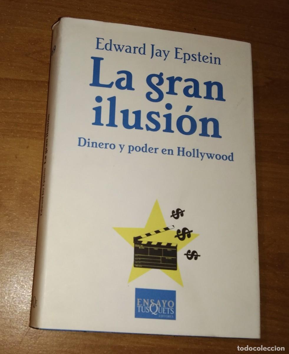 Libros de segunda mano: EDWARD JAY EPSTEIN - LA GRAN ILUSI&Oacute;N. DINERO Y PODER EN HOLLYWOOD - TUSQUETS, 2007 - Foto 1