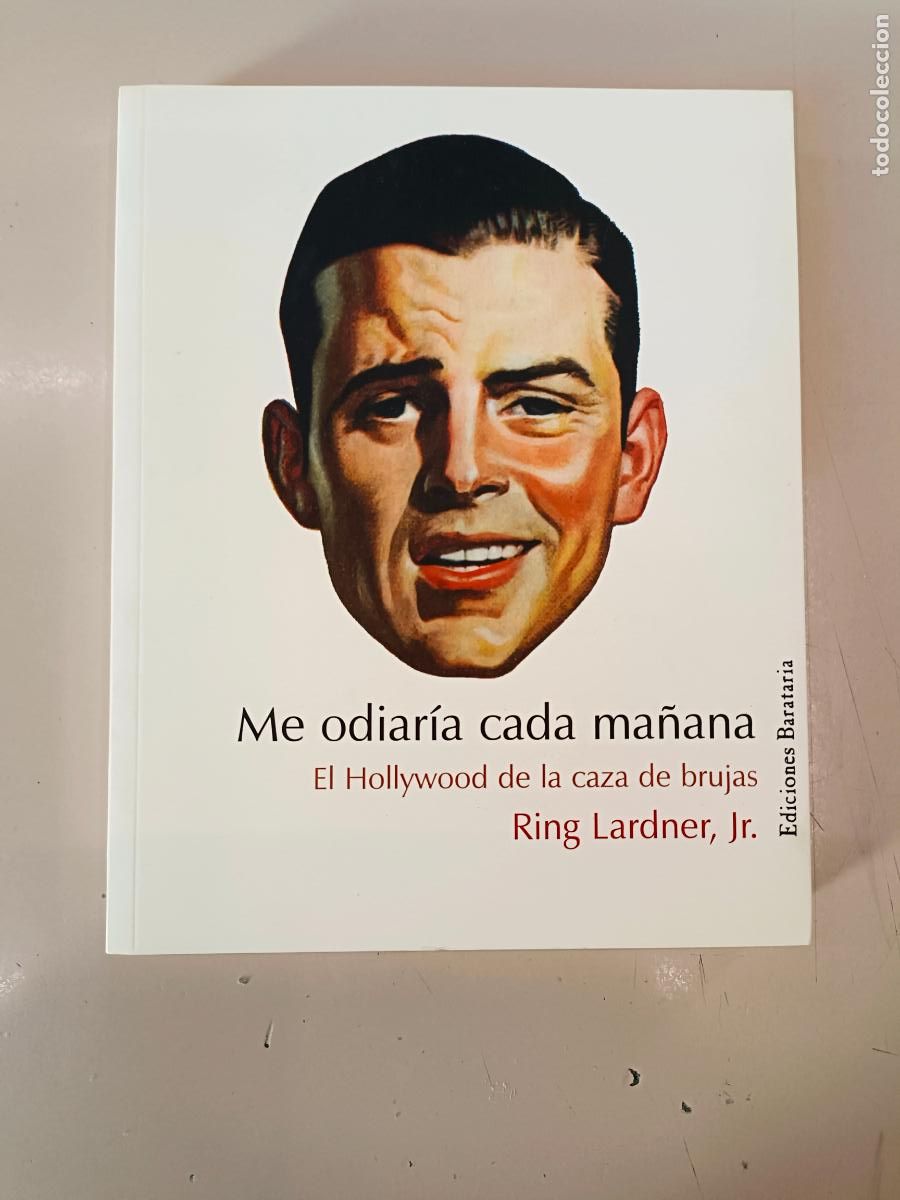 Libros de segunda mano: &rdquo;Me odiar&iacute;a cada ma&ntilde;ana&rdquo; Ring Lardner Jr. - Foto 1
