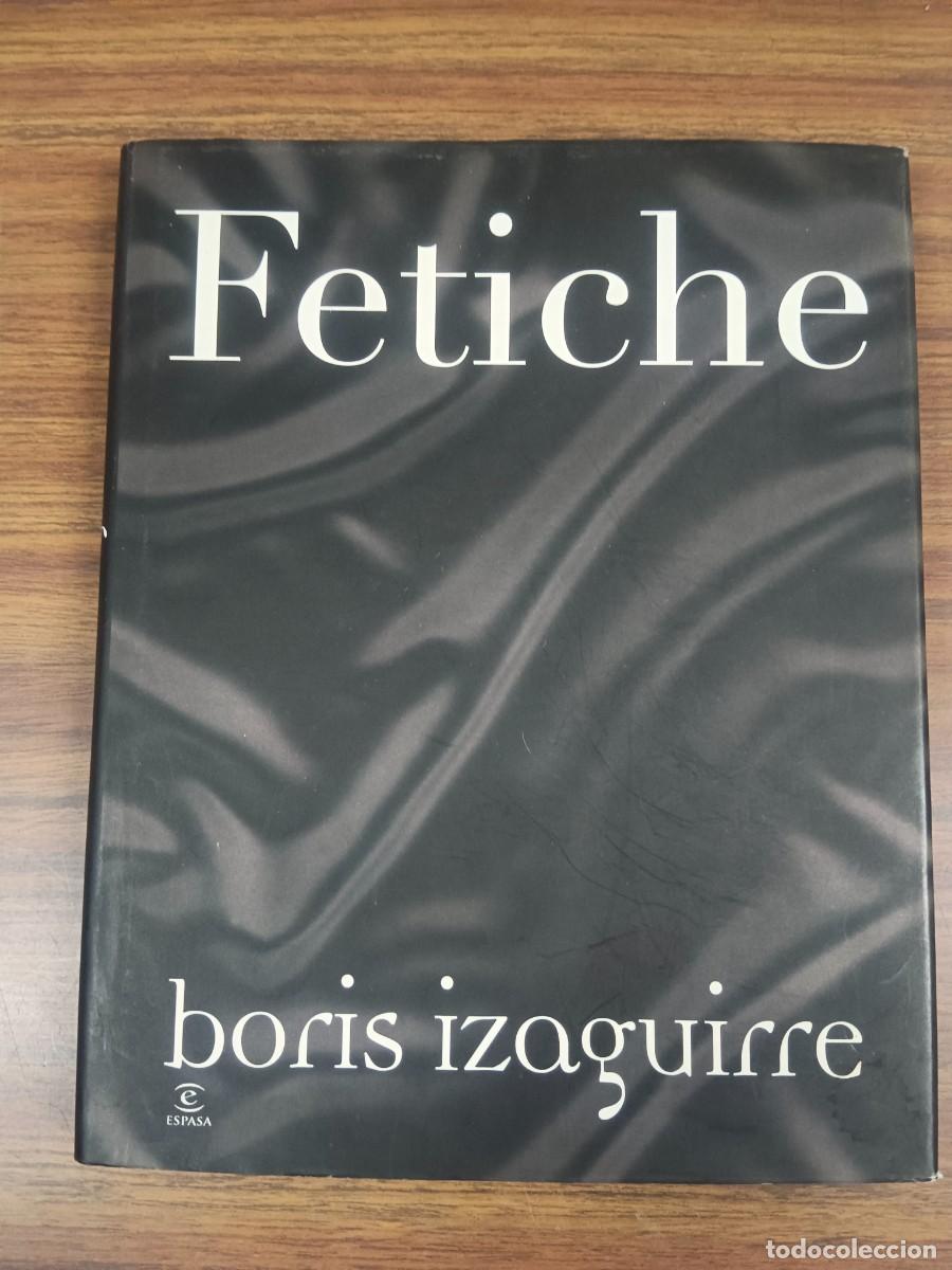 Libros de segunda mano: FETICHE - Boris Izaguirre - Foto 1