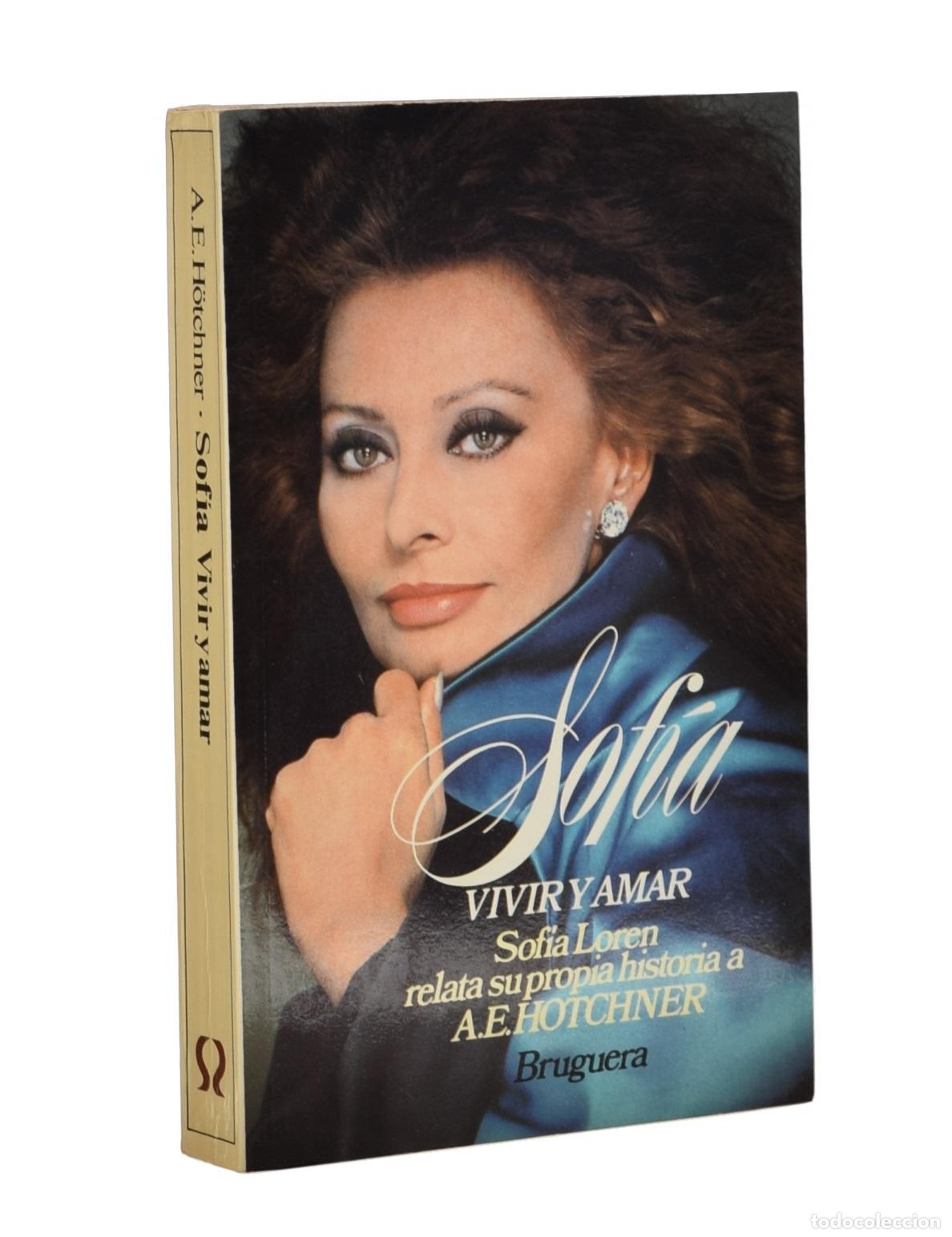 Libros de segunda mano: SOF&Iacute;A. VIVIR Y AMAR - LOREN, Sof&iacute;a / HOTCHNER, A. E. - Foto 1