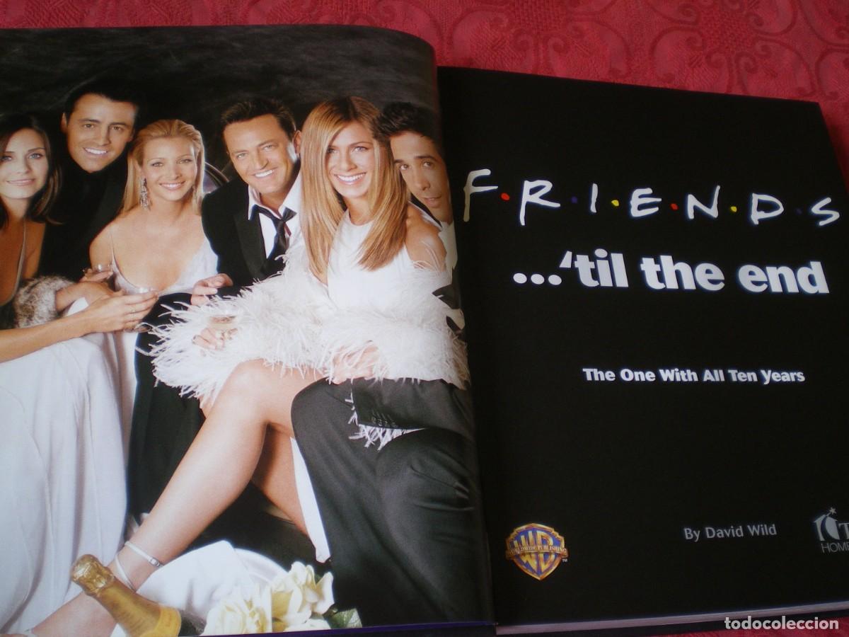 Libros de segunda mano: FRIENDS...&acute;TIL THE END. - Foto 5