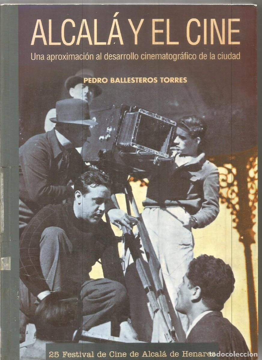 Libros de segunda mano: PEDRO BALLESTEROS TORRES. ALCALA Y EL CINE. - Foto 1