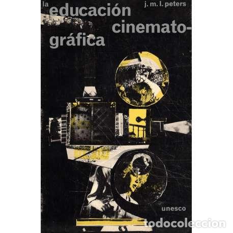 Second hand books: La educaci&oacute;n cinematogr&aacute;fica - J. L. M. Peters