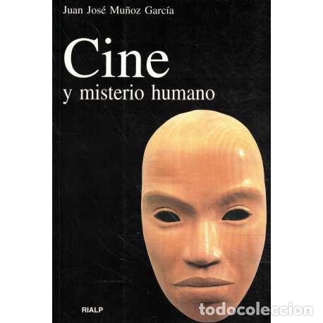Libri di seconda mano: Cine y misterio humano - Juan Jos&eacute; Mu&ntilde;oz Garc&iacute;a