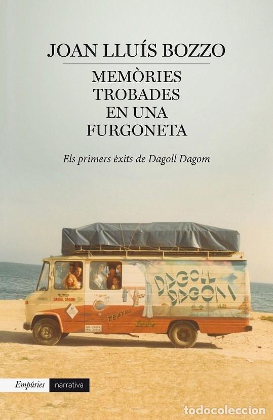 Second hand books: MEM&Ograve;RIES TROBADES EN UNA FURGONETA - JOAN LLU&Iacute;S BOZZO - Editorial Emp&uacute;ries - 2015
