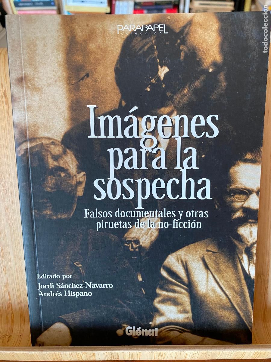 Gebrauchte B&uuml;cher: IM&Aacute;GENES PARA LA SOSPECHA. FALSOS DOCUMENTALES Y OTRAS PIRUETAS DE LA NO-FICCI&Oacute;N. EDITORIAL GL&Eacute;NAT