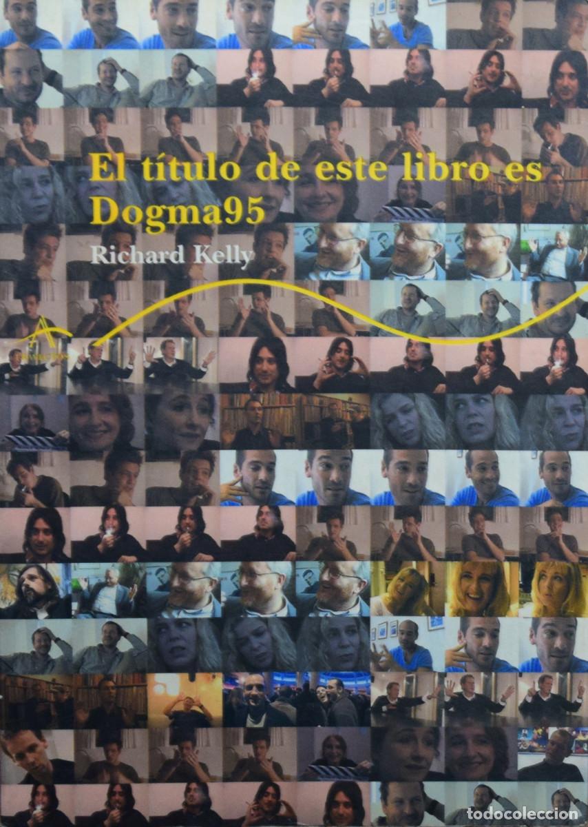 Libros de segunda mano: EL T&Iacute;TULO DE ESTE LIBRO ES DOGMA 95 - Richard KELLY - Foto 1