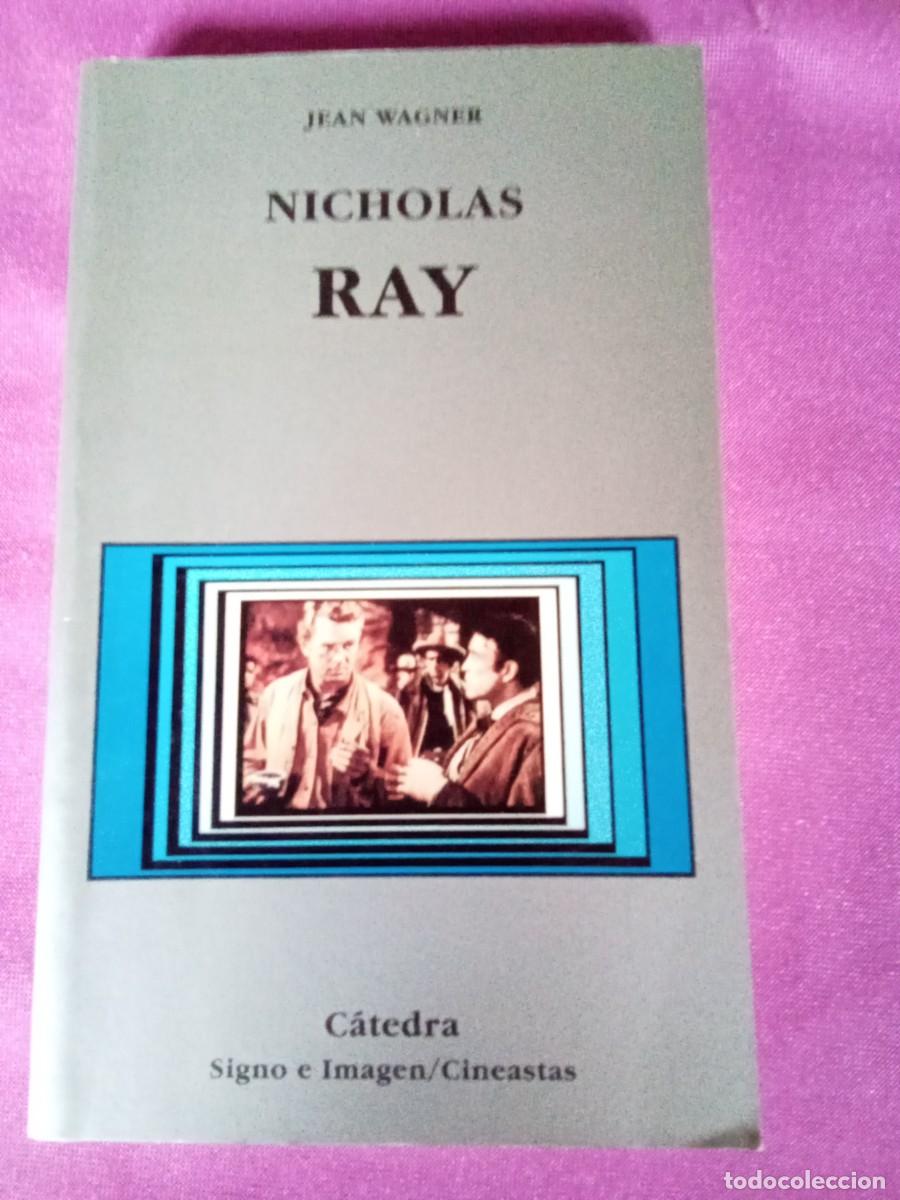 Libros de segunda mano: NICHOLAS RAY .JEAN WAGNER.CATEDRA N&ordm; 19.E P 2 3 - Foto 1