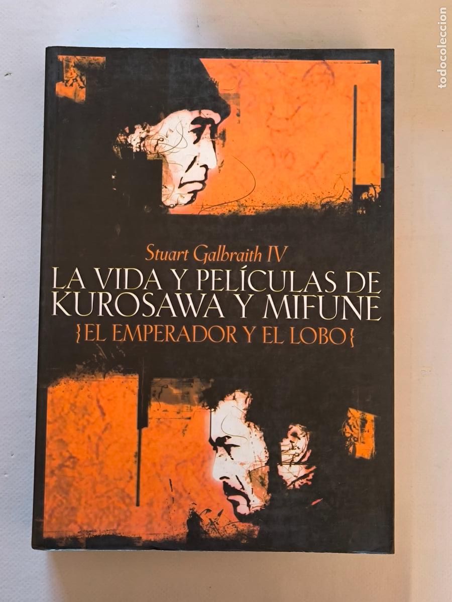 Libros de segunda mano: LA VIDA Y PELICULAS DE KUROSAWA Y MIFUNE - EL EMPERADOR Y EL LOBO - STUART GALBRAITH IV - T&B (BG*w)