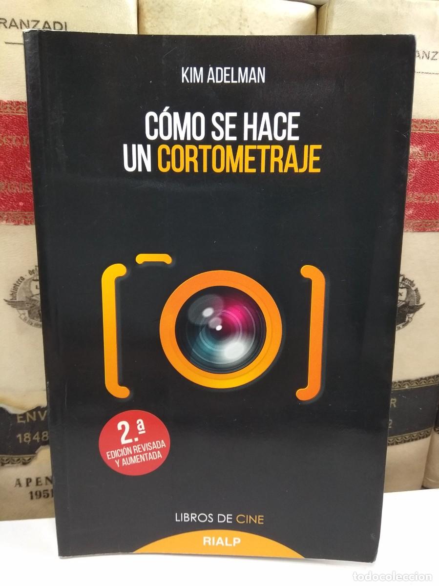 Libros de segunda mano: C&Oacute;MO SE HACE UN CORTOMETRAJE. LA GU&Iacute;A DEFINITIVA DEL REALIZADOR. 2&ordf; Edici&oacute;n revisada y aumentada.