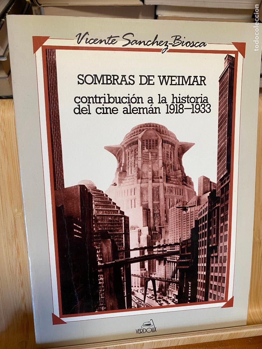 Libros de segunda mano: SOMBRAS DE WEIMAR. CONTRIBUCI&Oacute;N A LA HISTORIA DEL CINE ALEM&Aacute;N 1915-1933. VICENTE S&Aacute;NCHEZ-BIOSCA.