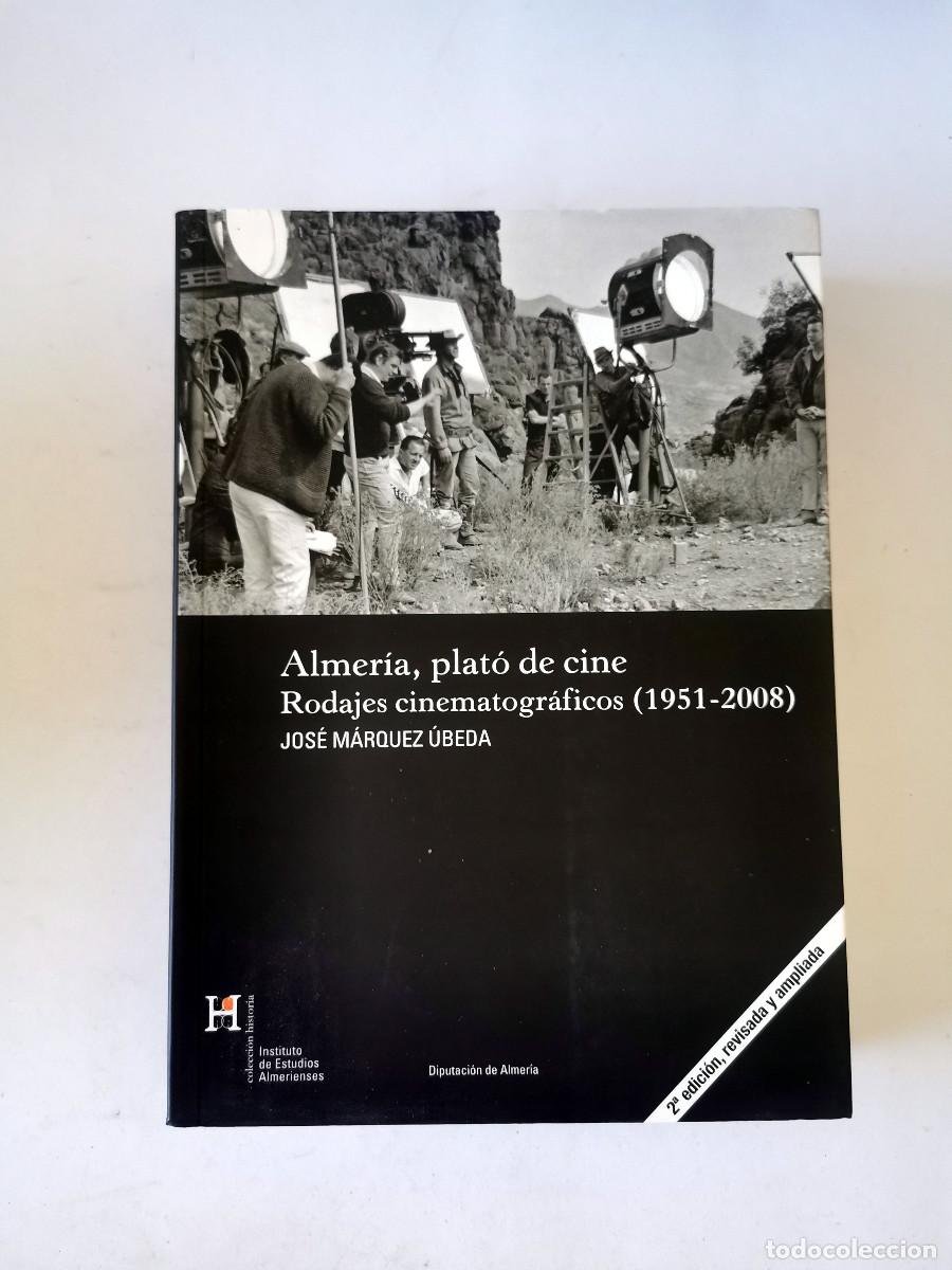 Libros de segunda mano: Almer&iacute;a plat&oacute; de cine. Rodajes cinematogr&aacute;ficos (1951-2008). Jos&eacute; M&aacute;rquez &Uacute;beda. 2&ordf; edici&oacute;n