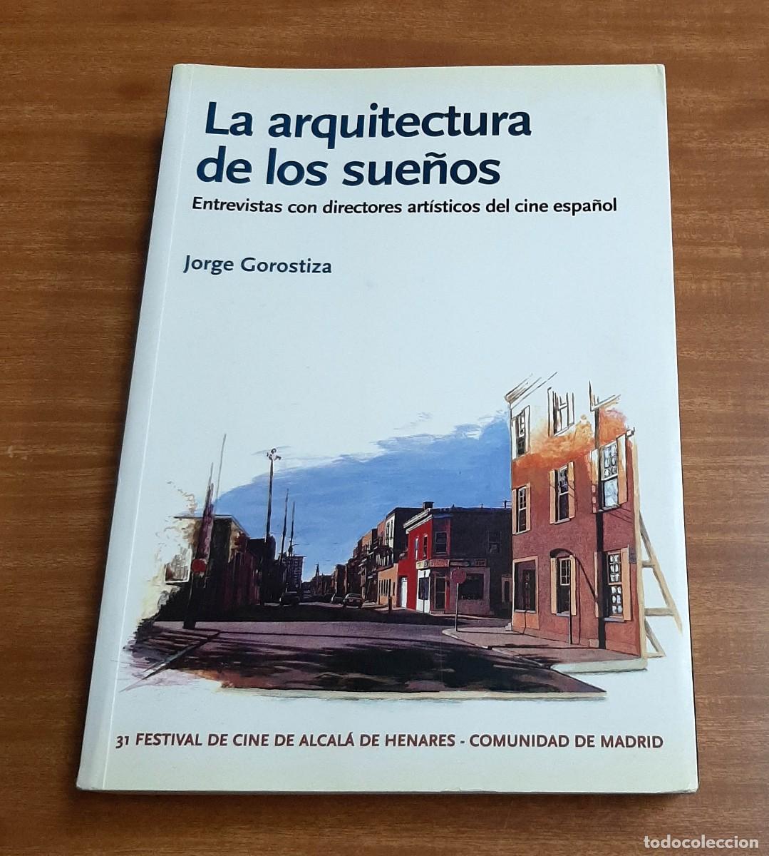 Libros de segunda mano: Libro La arquitectura de los sue&ntilde;os. Entrevistas directores art&iacute;sticos cine espa&ntilde;ol. Jorge Gorostiza