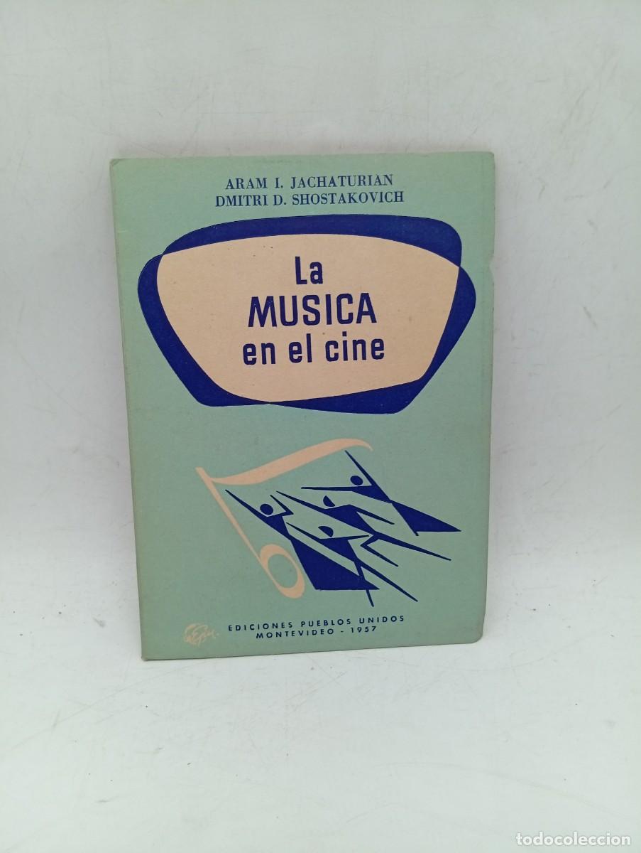 Libros de segunda mano: LA MUSICA EN EL CINE. ARAM I. JACHATURIAN DIMITRI D. SHOSTAKOVICH. ED. PUEBLOS UNIDOS. 1957. PAGS:36