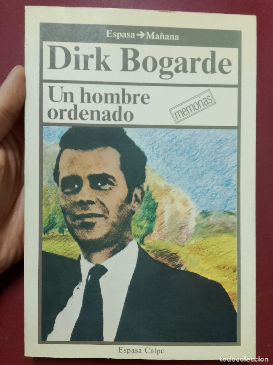 Libros de segunda mano: Dirk Bogarde: Un hombre ordenado (Espasa-Calpe. 1985)