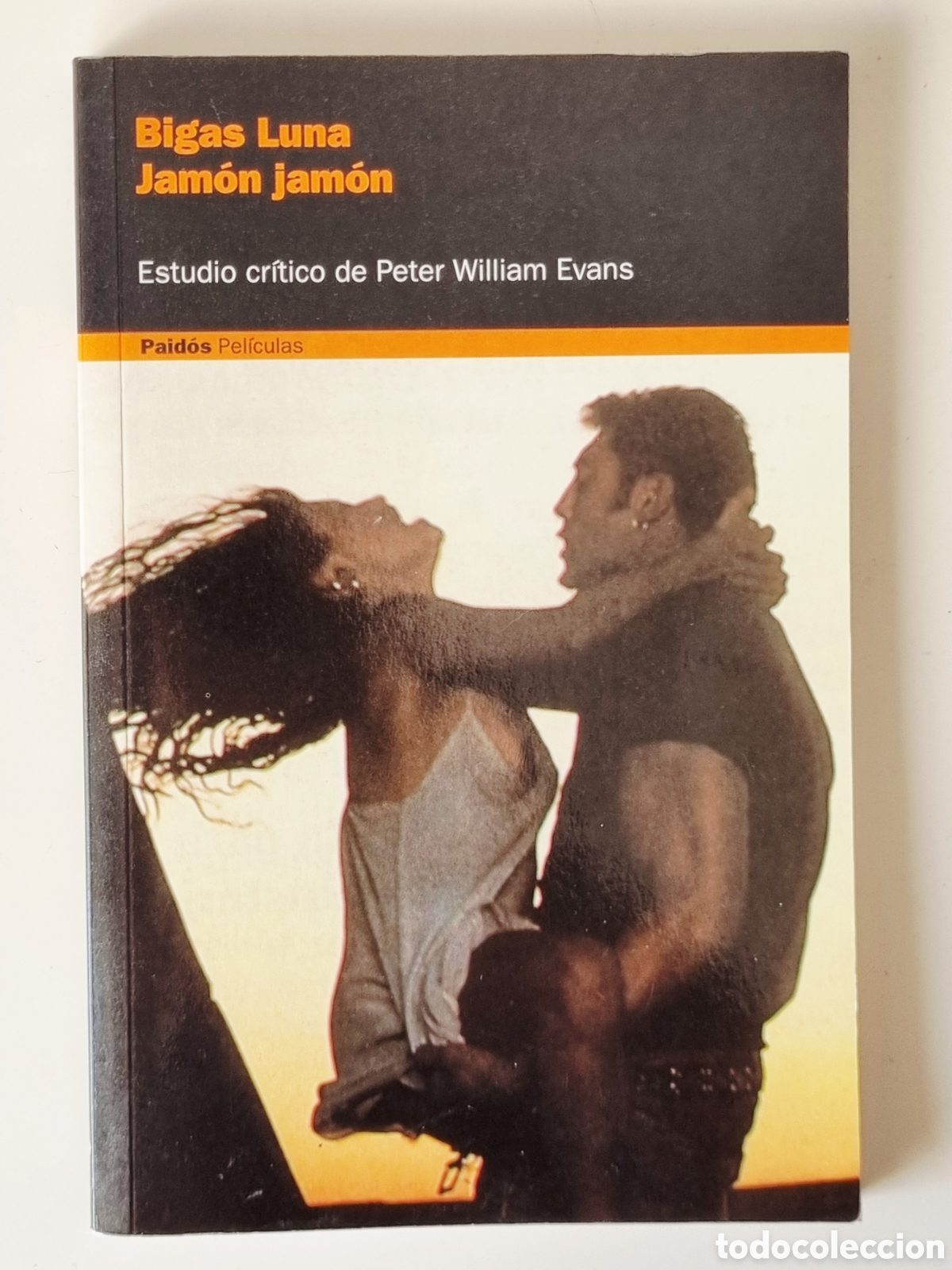 Libros de segunda mano: Bigas Luna. Jam&oacute;n jam&oacute;n. Estudio cr&iacute;tico de Peter William Evans. Ed. Paid&oacute;s, 2004