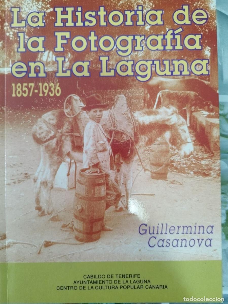 Libros de segunda mano: La Historia de la Fotograf&iacute;a en La Laguna 1857-1936 Guillermina Casanova