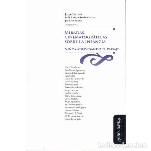 Second hand books: MIRADAS CINEMATOGRAFICAS SOBRE la INFANCIA - J. LARROSA, I. ASSUN&Ccedil;AO de CASTRO, J. DE SOUSA (COMP...