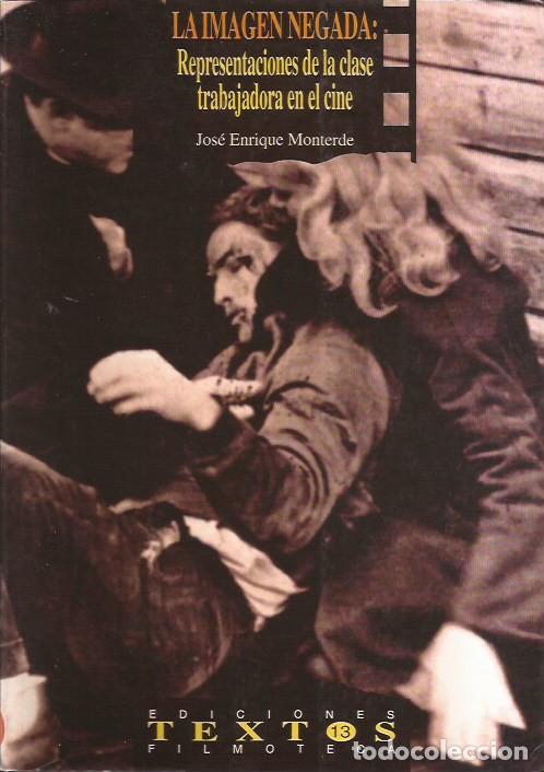 Libros de segunda mano: LIBRO DE CINE LA IMAGEN NEGADA REPRESENTACIONES DE LA CLASE TRABAJADORA EN EL CINE