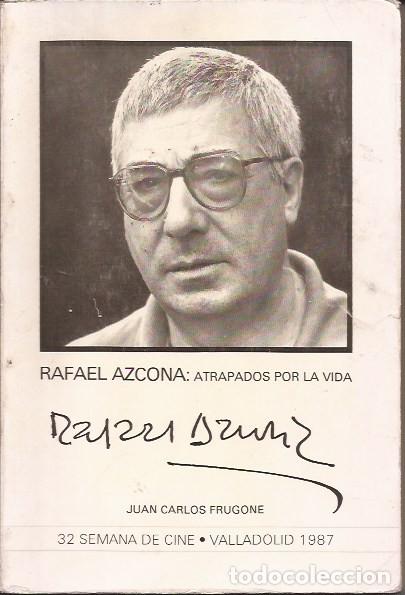 Libros de segunda mano: LIBRO RAFAEL AZCONA ATRAPADOS POR LA VIDA JUAN CARLOS FRUGONE BIOGRAF&Iacute;A CINE