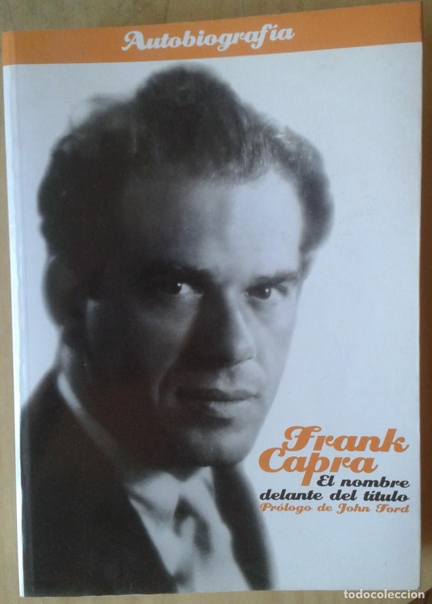 Libros de segunda mano: FRANK CAPRA, EL NOMBRE DELANTE DEL T&Iacute;TULO. AUTOBIOGRAF&Iacute;A. PR&Oacute;LOGO DE JOHN FORD