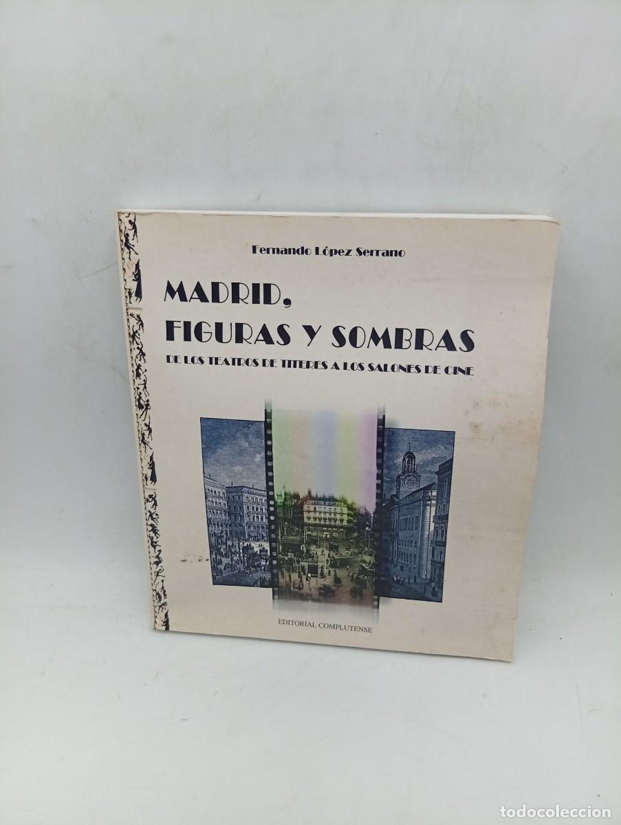 Libros de segunda mano: MADRID, FIGURAS Y SOMBRAS DE LOS TEATROS DE TITERES A LOS SALONES DE CINE. FERNANDO LOPEZ. 1999.