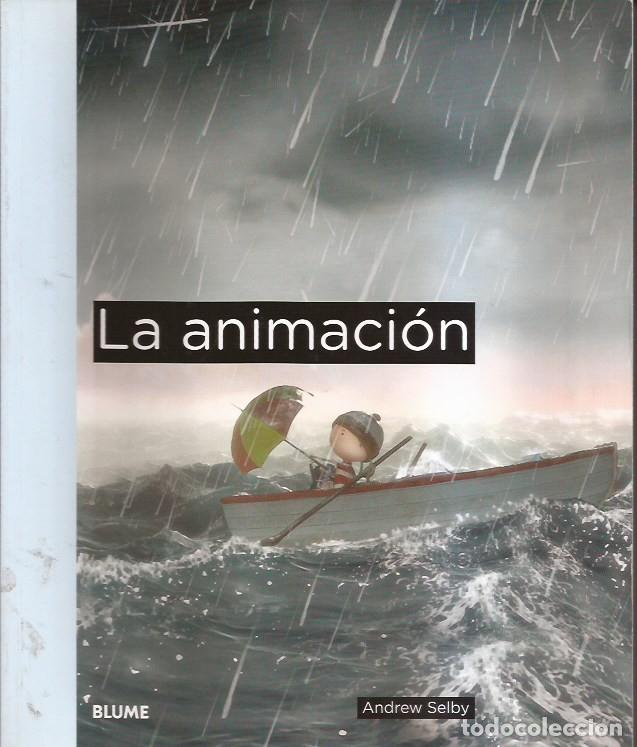 Libros de segunda mano: LIBRO DE CINE LA ANIMACI&Oacute;N ANDREW SELBY